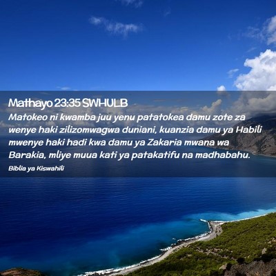Picture 02 - Mathayo 23:35 SWHULB - Matokeo ni kwamba juu yenu patatokea damu zote za - Bible Verse Picture