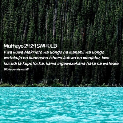 Picture 02 - Mathayo 24:24 SWHULB - Kwa kuwa Makristo wa uongo na manabii wa uongo - Bible Verse Picture