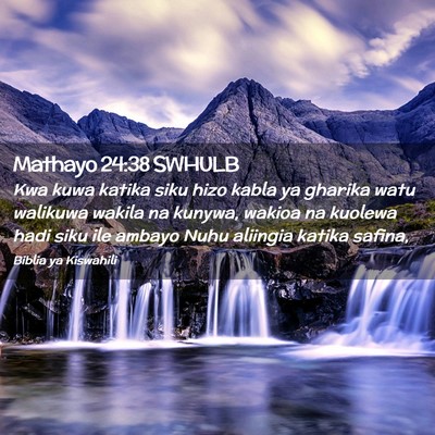 Picture 02 - Mathayo 24:38 SWHULB - Kwa kuwa katika siku hizo kabla ya gharika watu - Bible Verse Picture