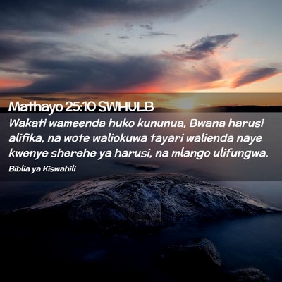 Picture 02 - Mathayo 25:10 SWHULB - Wakati wameenda huko kununua, Bwana harusi - Bible Verse Picture