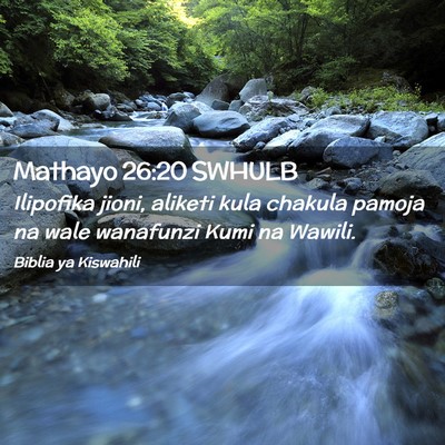 Picture 02 - Mathayo 26:20 SWHULB - Ilipofika jioni, aliketi kula chakula pamoja na - Bible Verse Picture