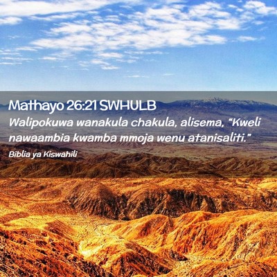 Picture 02 - Mathayo 26:21 SWHULB - Walipokuwa wanakula chakula, alisema, “Kweli - Bible Verse Picture