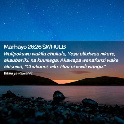 Picture 02 - Mathayo 26:26 SWHULB - Walipokuwa wakila chakula, Yesu aliutwaa mkate, - Bible Verse Picture