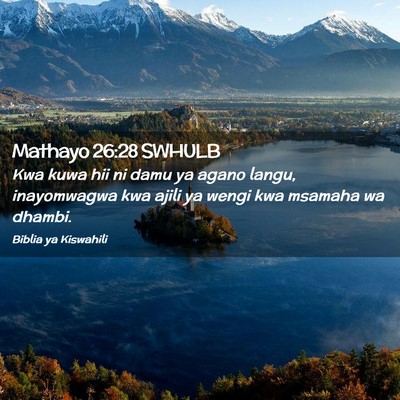 Picture 02 - Mathayo 26:28 SWHULB - Kwa kuwa hii ni damu ya agano langu, inayomwagwa - Bible Verse Picture