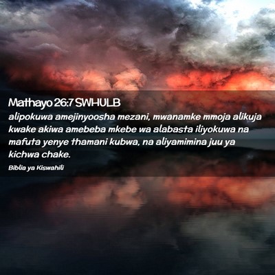 Picture 02 - Mathayo 26:7 SWHULB - alipokuwa amejinyoosha mezani, mwanamke mmoja - Bible Verse Picture