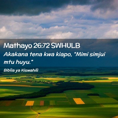 Picture 02 - Mathayo 26:72 SWHULB - Akakana tena kwa kiapo, “Mimi simjui mtu - Bible Verse Picture