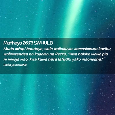 Picture 02 - Mathayo 26:73 SWHULB - Muda mfupi baadaye, wale waliokuwa wamesimama - Bible Verse Picture