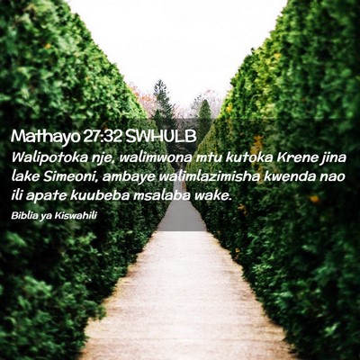 Picture 02 - Mathayo 27:32 SWHULB - Walipotoka nje, walimwona mtu kutoka Krene jina - Bible Verse Picture