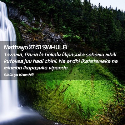 Picture 02 - Mathayo 27:51 SWHULB - Tazama, Pazia la hekalu lilipasuka sehemu mbili - Bible Verse Picture