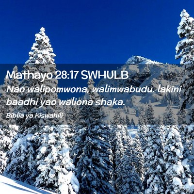 Picture 02 - Mathayo 28:17 SWHULB - Nao walipomwona, walimwabudu. lakini baadhi yao - Bible Verse Picture