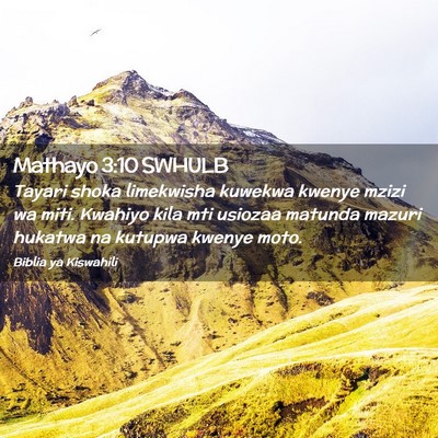 Picture 02 - Mathayo 3:10 SWHULB - Tayari shoka limekwisha kuwekwa kwenye mzizi wa - Bible Verse Picture