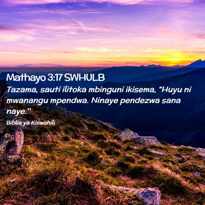 Picture 02 - Mathayo 3:17 SWHULB - Tazama, sauti ilitoka mbinguni ikisema, “Huyu - Bible Verse Picture