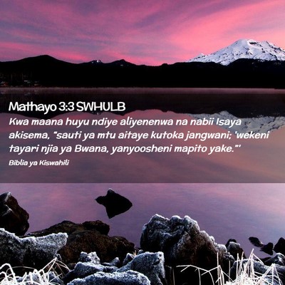 Picture 02 - Mathayo 3:3 SWHULB - Kwa maana huyu ndiye aliyenenwa na nabii Isaya - Bible Verse Picture