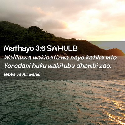 Picture 02 - Mathayo 3:6 SWHULB - Walikuwa wakibatizwa naye katika mto Yorodani - Bible Verse Picture