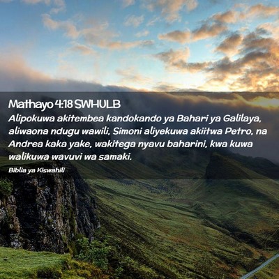 Picture 02 - Mathayo 4:18 SWHULB - Alipokuwa akitembea kandokando ya Bahari ya - Bible Verse Picture