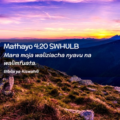 Picture 02 - Mathayo 4:20 SWHULB - Mara moja waliziacha nyavu na - Bible Verse Picture