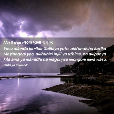 Picture 02 - Mathayo 4:23 SWHULB - Yesu alienda karibia Galilaya yote, akifundisha - Bible Verse Picture