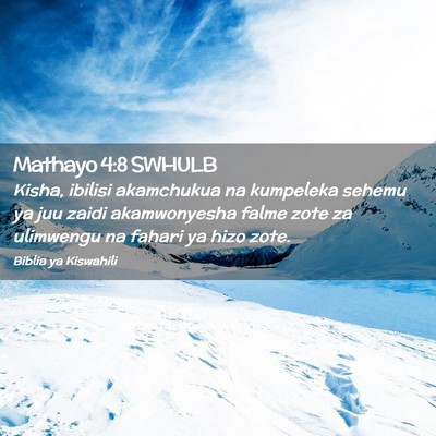 Picture 02 - Mathayo 4:8 SWHULB - Kisha, ibilisi akamchukua na kumpeleka sehemu ya - Bible Verse Picture