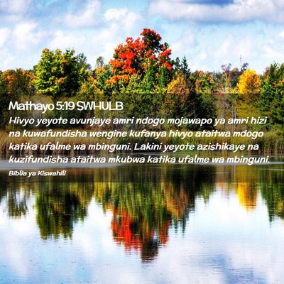 Picture 02 - Mathayo 5:19 SWHULB - Hivyo yeyote avunjaye amri ndogo mojawapo ya amri - Bible Verse Picture