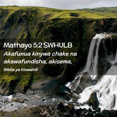 Picture 02 - Mathayo 5:2 SWHULB - Akafunua kinywa chake na akawafundisha, - Bible Verse Picture
