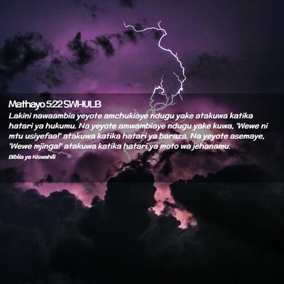 Picture 02 - Mathayo 5:22 SWHULB - Lakini nawaambia yeyote amchukiaye ndugu yake - Bible Verse Picture