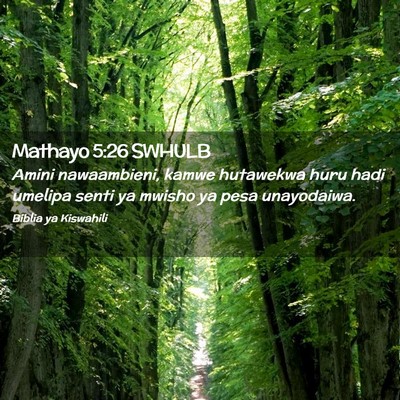 Picture 02 - Mathayo 5:26 SWHULB - Amini nawaambieni, kamwe hutawekwa huru hadi - Bible Verse Picture