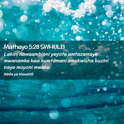 Picture 02 - Mathayo 5:28 SWHULB - Lakini nawaambieni yeyote amtazamaye mwanamke kwa - Bible Verse Picture