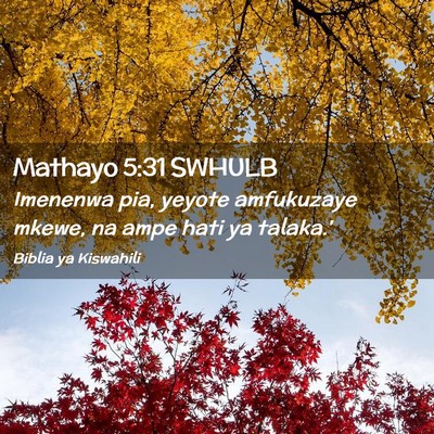 Picture 02 - Mathayo 5:31 SWHULB - Imenenwa pia, yeyote amfukuzaye mkewe, na ampe - Bible Verse Picture