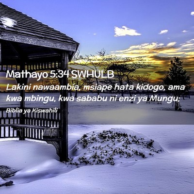 Picture 02 - Mathayo 5:34 SWHULB - Lakini nawaambia, msiape hata kidogo, ama kwa - Bible Verse Picture