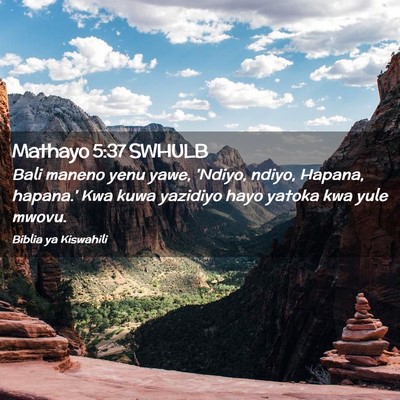 Picture 02 - Mathayo 5:37 SWHULB - Bali maneno yenu yawe, 'Ndiyo, ndiyo, Hapana, - Bible Verse Picture