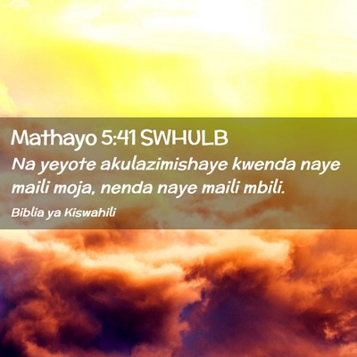 Picture 02 - Mathayo 5:41 SWHULB - Na yeyote akulazimishaye kwenda naye maili moja, - Bible Verse Picture