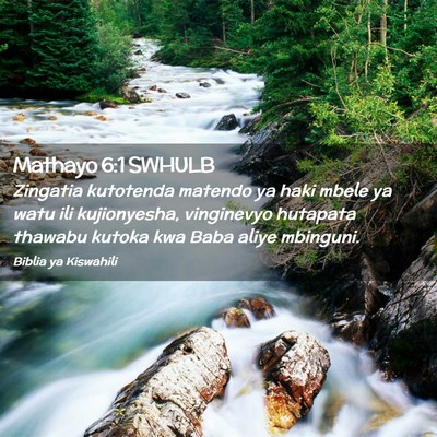 Picture 02 - Mathayo 6:1 SWHULB - Zingatia kutotenda matendo ya haki mbele ya watu - Bible Verse Picture