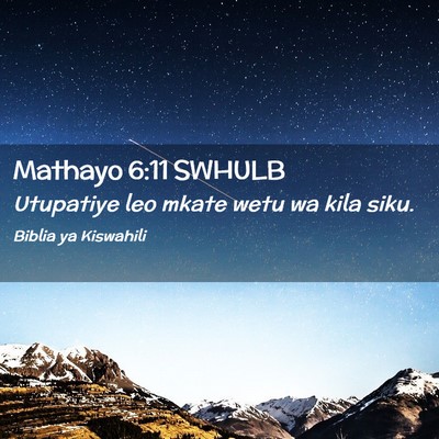 Picture 02 - Mathayo 6:11 SWHULB - Utupatiye leo mkate wetu wa kila - Bible Verse Picture