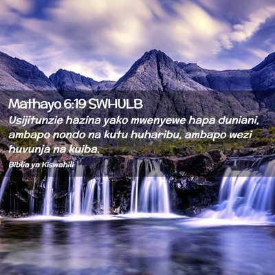 Picture 02 - Mathayo 6:19 SWHULB - Usijitunzie hazina yako mwenyewe hapa duniani, - Bible Verse Picture