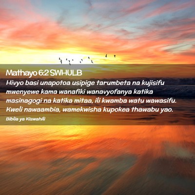 Picture 02 - Mathayo 6:2 SWHULB - Hivyo basi unapotoa usipige tarumbeta na kujisifu - Bible Verse Picture