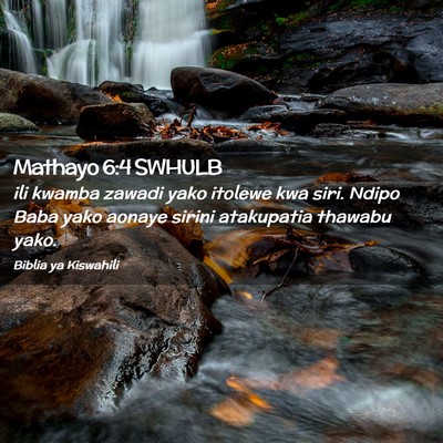 Picture 02 - Mathayo 6:4 SWHULB - ili kwamba zawadi yako itolewe kwa siri. Ndipo - Bible Verse Picture