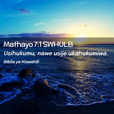 Picture 02 - Mathayo 7:1 SWHULB - Usihukumu, nawe usije - Bible Verse Picture