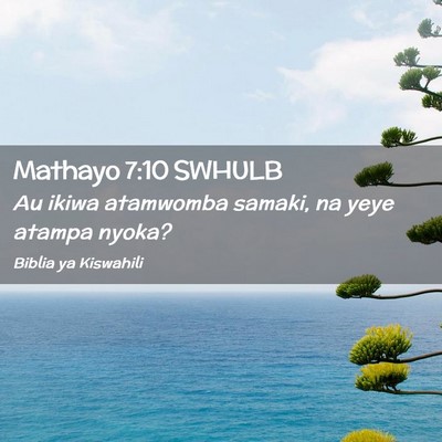 Picture 02 - Mathayo 7:10 SWHULB - Au ikiwa atamwomba samaki, na yeye atampa - Bible Verse Picture