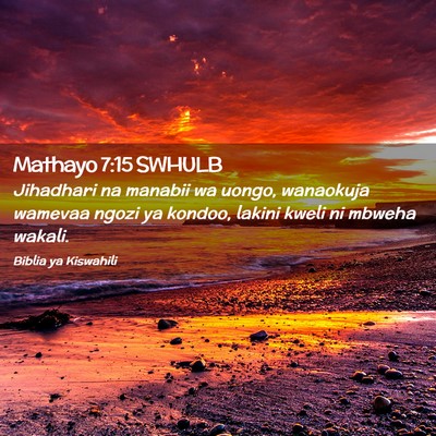Picture 02 - Mathayo 7:15 SWHULB - Jihadhari na manabii wa uongo, wanaokuja wamevaa - Bible Verse Picture