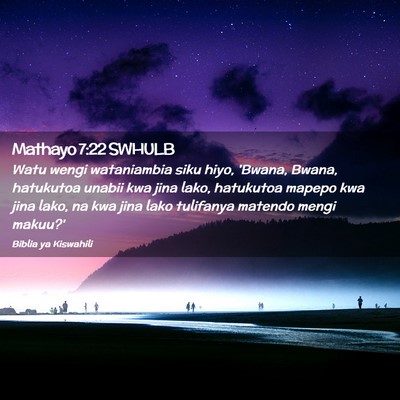 Picture 02 - Mathayo 7:22 SWHULB - Watu wengi wataniambia siku hiyo, 'Bwana, Bwana, - Bible Verse Picture