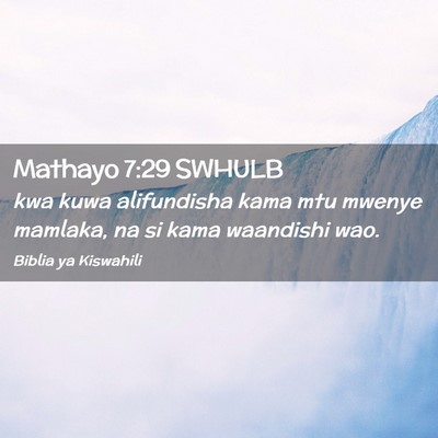 Picture 02 - Mathayo 7:29 SWHULB - kwa kuwa alifundisha kama mtu mwenye mamlaka, na - Bible Verse Picture