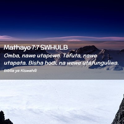 Picture 02 - Mathayo 7:7 SWHULB - Omba, nawe utapewa. Tafuta, nawe utapata. Bisha - Bible Verse Picture