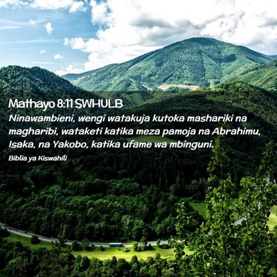 Picture 02 - Mathayo 8:11 SWHULB - Ninawambieni, wengi watakuja kutoka mashariki na - Bible Verse Picture