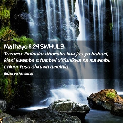 Picture 02 - Mathayo 8:24 SWHULB - Tazama, ikainuka dhoruba kuu juu ya bahari, kiasi - Bible Verse Picture