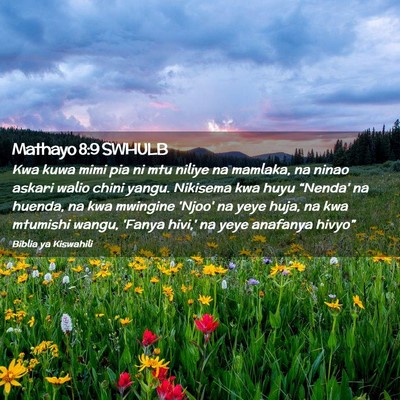 Picture 02 - Mathayo 8:9 SWHULB - Kwa kuwa mimi pia ni mtu niliye na mamlaka, na - Bible Verse Picture