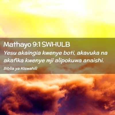 Picture 02 - Mathayo 9:1 SWHULB - Yesu akaingia kwenye boti, akavuka na akafika - Bible Verse Picture