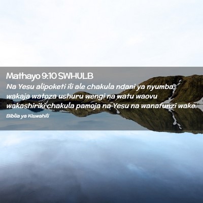 Picture 02 - Mathayo 9:10 SWHULB - Na Yesu alipoketi ili ale chakula ndani ya - Bible Verse Picture