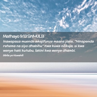 Picture 02 - Mathayo 9:13 SWHULB - Inawapasa muende mkajifunze maana yake, - Bible Verse Picture