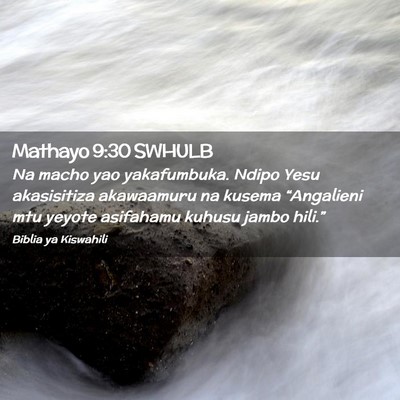 Picture 02 - Mathayo 9:30 SWHULB - Na macho yao yakafumbuka. Ndipo Yesu akasisitiza - Bible Verse Picture