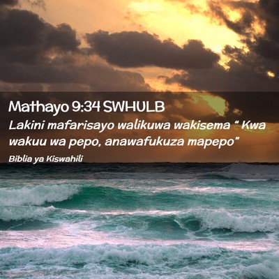 Picture 02 - Mathayo 9:34 SWHULB - Lakini mafarisayo walikuwa wakisema “ Kwa wakuu - Bible Verse Picture